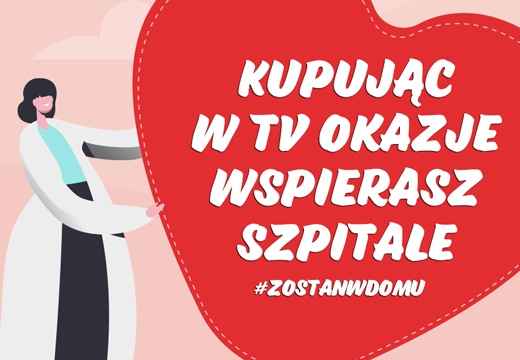 #TVOkazjePomaga w walce z koronawirusem - Kupując w TV Okazje wspierasz szpitale - #Zostańwdomu